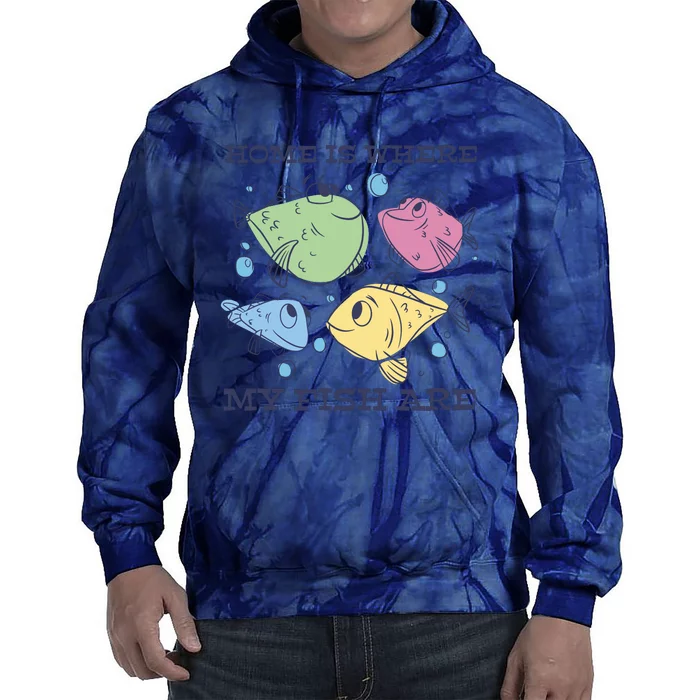 Home Is Where My Fish Are Colorful Fishes Tie Dye Hoodie