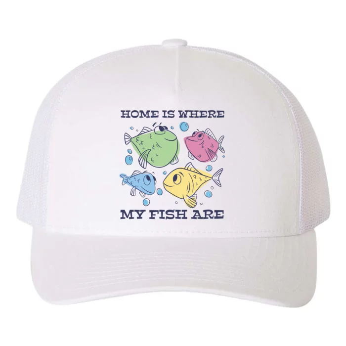 Home Is Where My Fish Are Colorful Fishes Yupoong Adult 5-Panel Trucker Hat