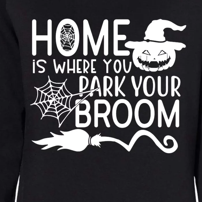 Home Is Where You Park Your Broom Womens California Wash Sweatshirt