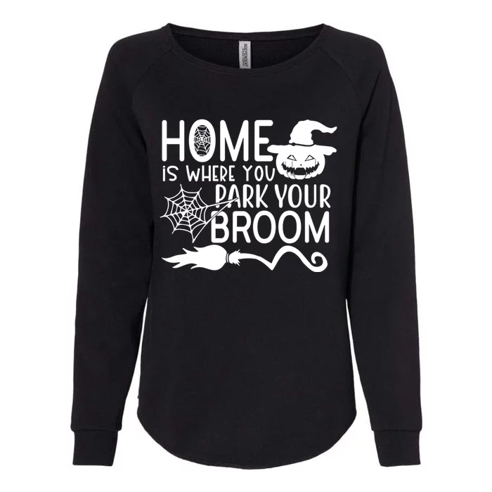 Home Is Where You Park Your Broom Womens California Wash Sweatshirt