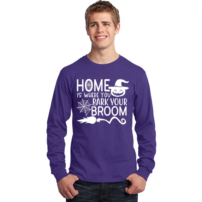 Home Is Where You Park Your Broom Long Sleeve Shirt