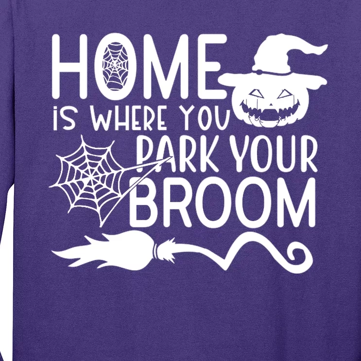 Home Is Where You Park Your Broom Long Sleeve Shirt