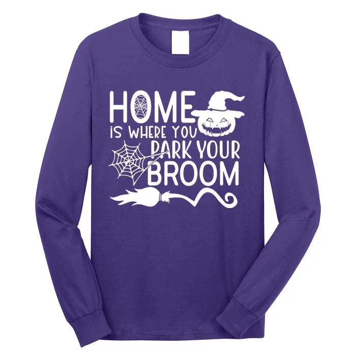 Home Is Where You Park Your Broom Long Sleeve Shirt