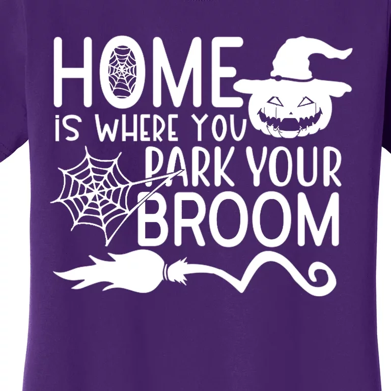 Home Is Where You Park Your Broom Women's T-Shirt