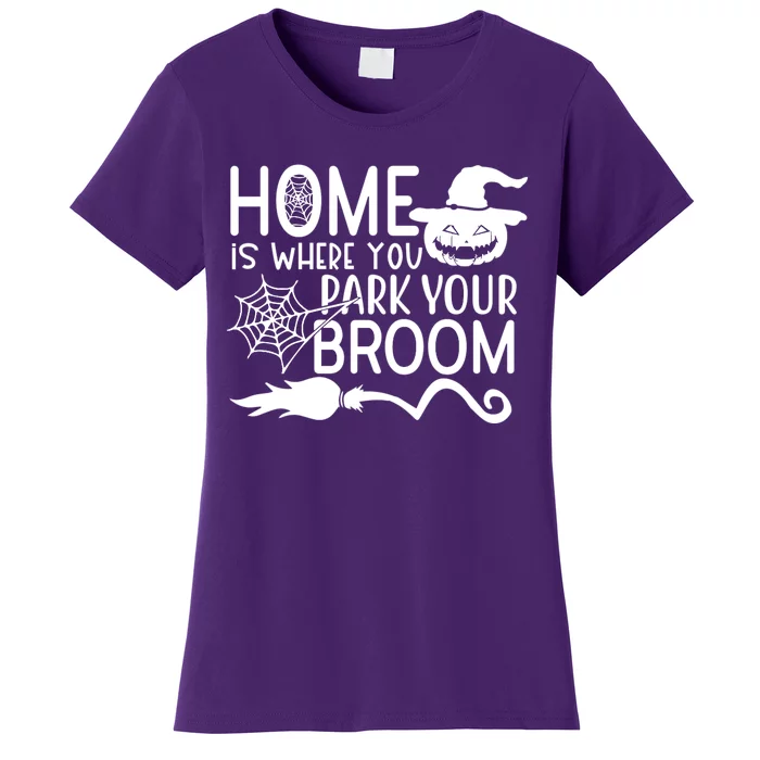 Home Is Where You Park Your Broom Women's T-Shirt