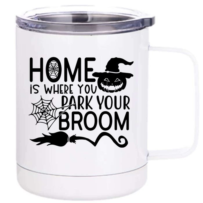 Home Is Where You Park Your Broom Front & Back 12oz Stainless Steel Tumbler Cup