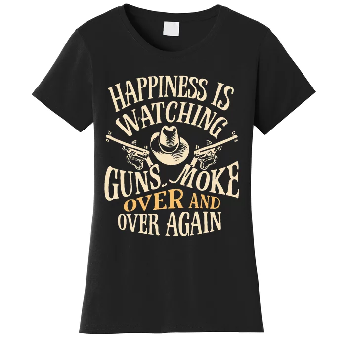 Happiness Is Watching Gunsmoke Over And Over Again Cowboys Women's T-Shirt