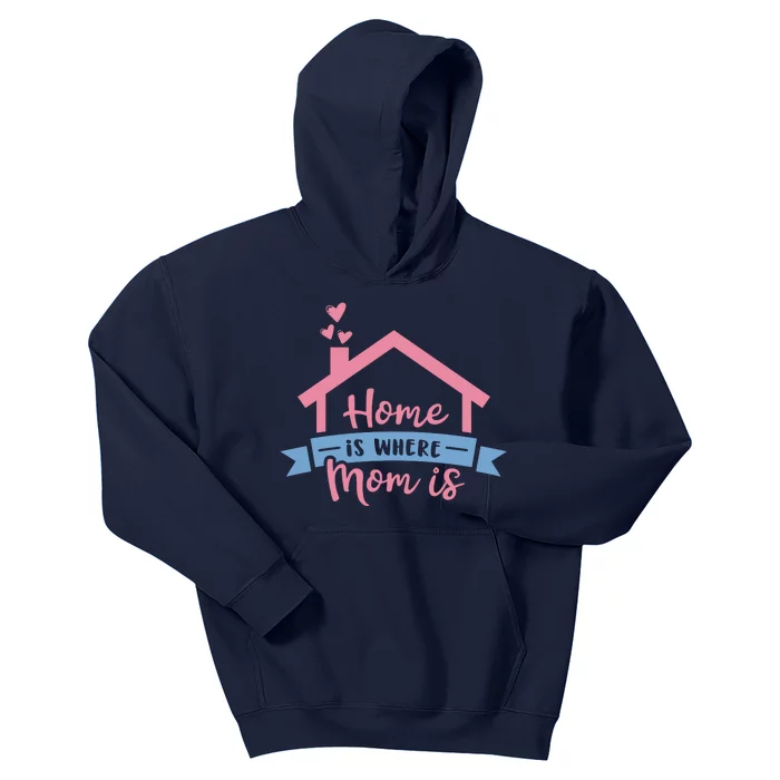 Home Is Where Mom Is Kids Hoodie