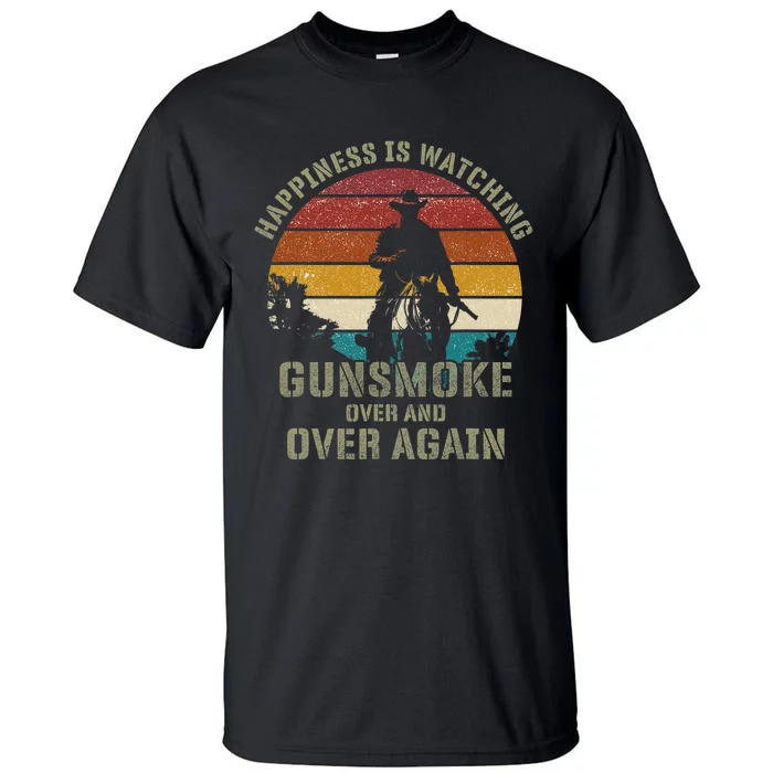 Happiness Is Watching Gunsmoke Over And Over Again Cowboys Tall T-Shirt