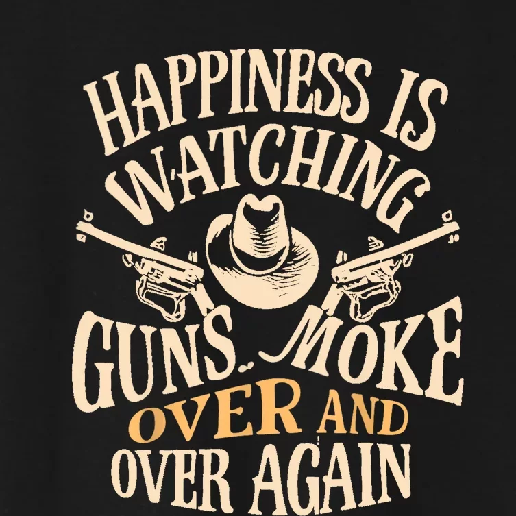 Happiness Is Watching Gunsmoke Over And Over Again Cowboys Women's Crop Top Tee