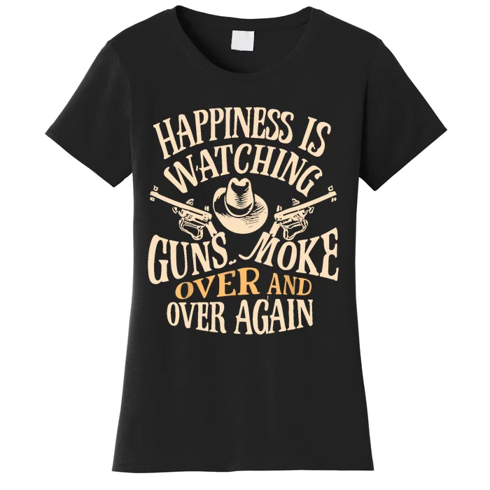 Happiness Is Watching Gunsmoke Over And Over Again Cowboys Women's T-Shirt