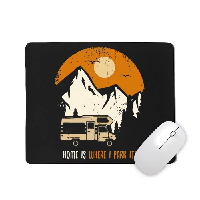 Home Is Where I Park My RV And Motorhome Fun Vintage Mousepad