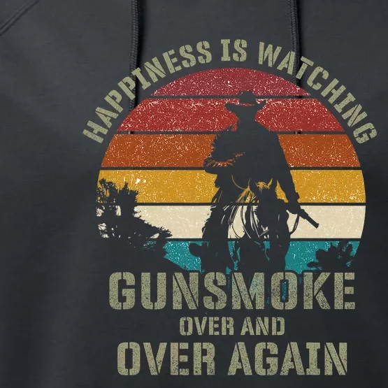 Happiness Is Watching Gunsmoke Over And Over Again Cowboys Performance Fleece Hoodie