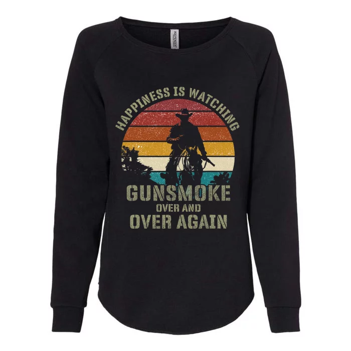 Happiness Is Watching Gunsmoke Over And Over Again Cowboys Womens California Wash Sweatshirt