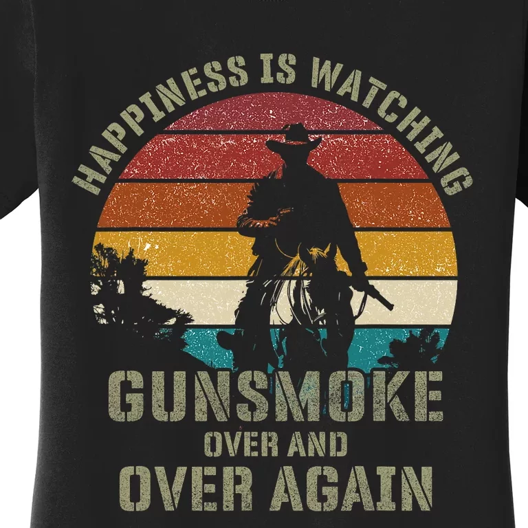 Happiness Is Watching Gunsmoke Over And Over Again Cowboys Women's T-Shirt