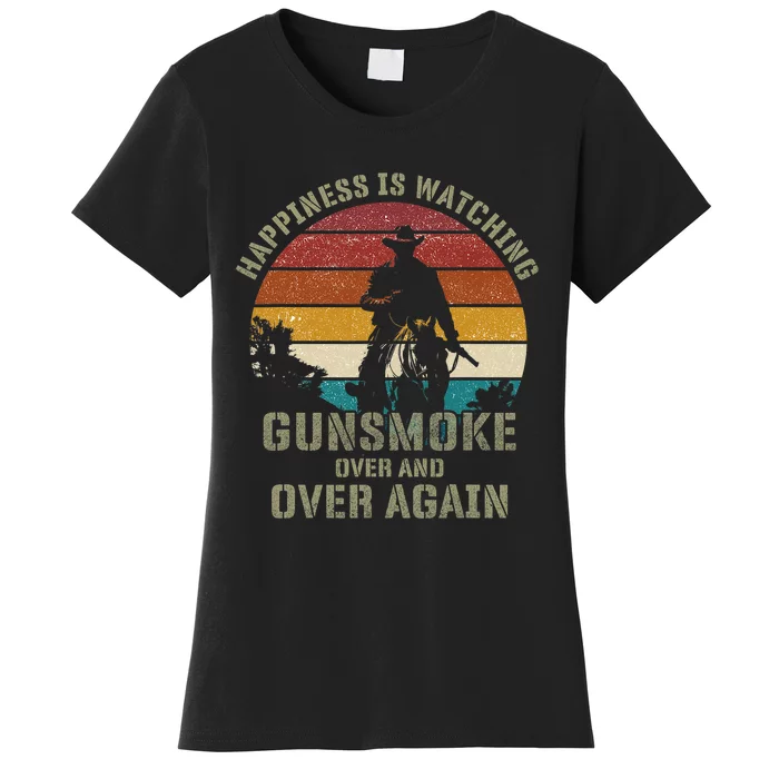 Happiness Is Watching Gunsmoke Over And Over Again Cowboys Women's T-Shirt