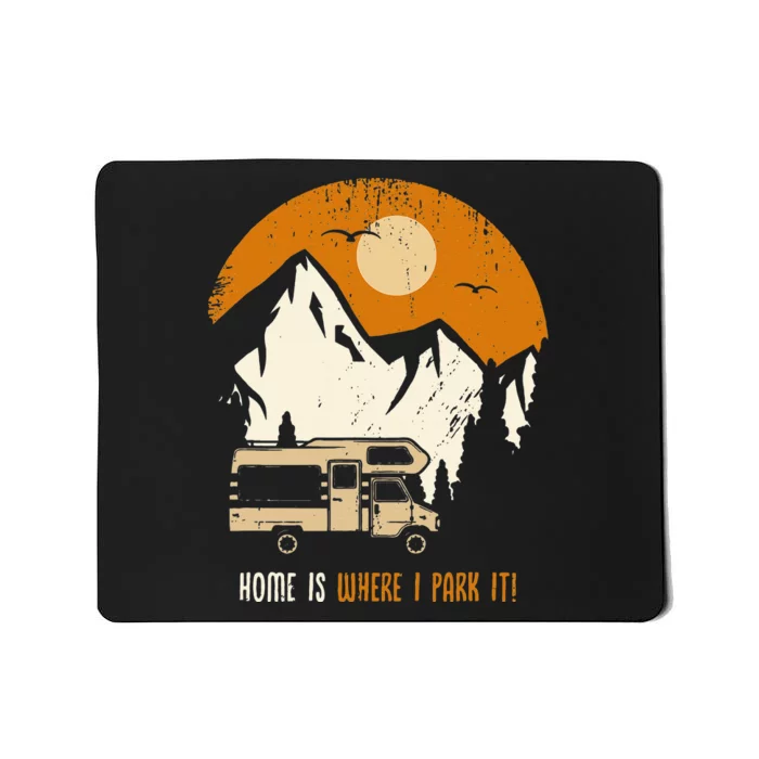 Home Is Where I Park My RV And Motorhome Fun Vintage Mousepad