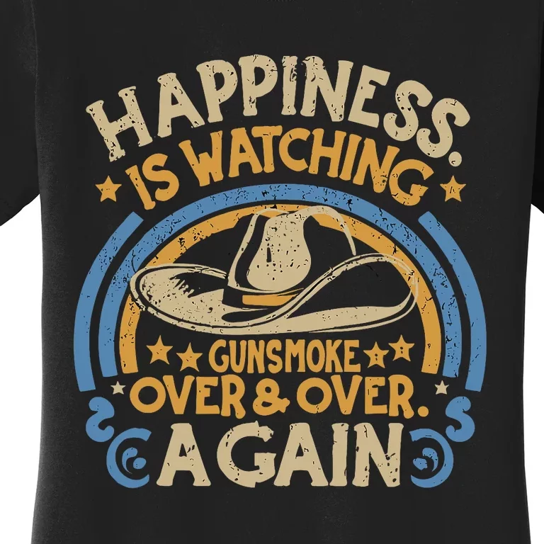 Happiness Is Watching Gunsmoke Over And Over Again Funny Women's T-Shirt