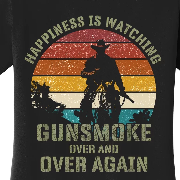 Happiness Is Watching Gunsmoke Over And Over Again Cowboys Women's T-Shirt