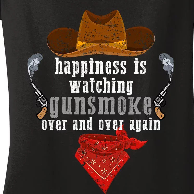 Happiness Is Watching Gunsmoke Over And Over Again Cowboys Trending Design Women's V-Neck T-Shirt