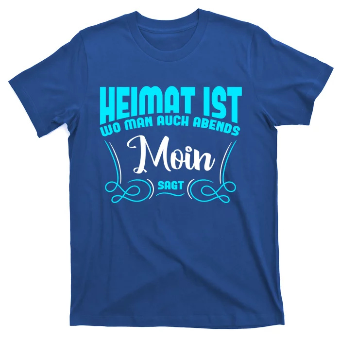 Home Is Where You Say In The Evening Of Moin Gift T-Shirt