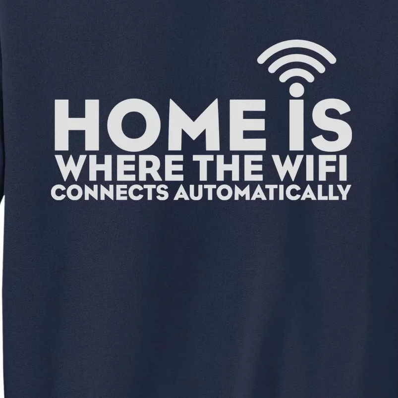 HOME IS WHERE THE WIFI Tall Sweatshirt