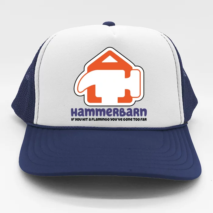 Hammerbarn If You Hit A Flamingo You're Gone Too Far Trucker Hat