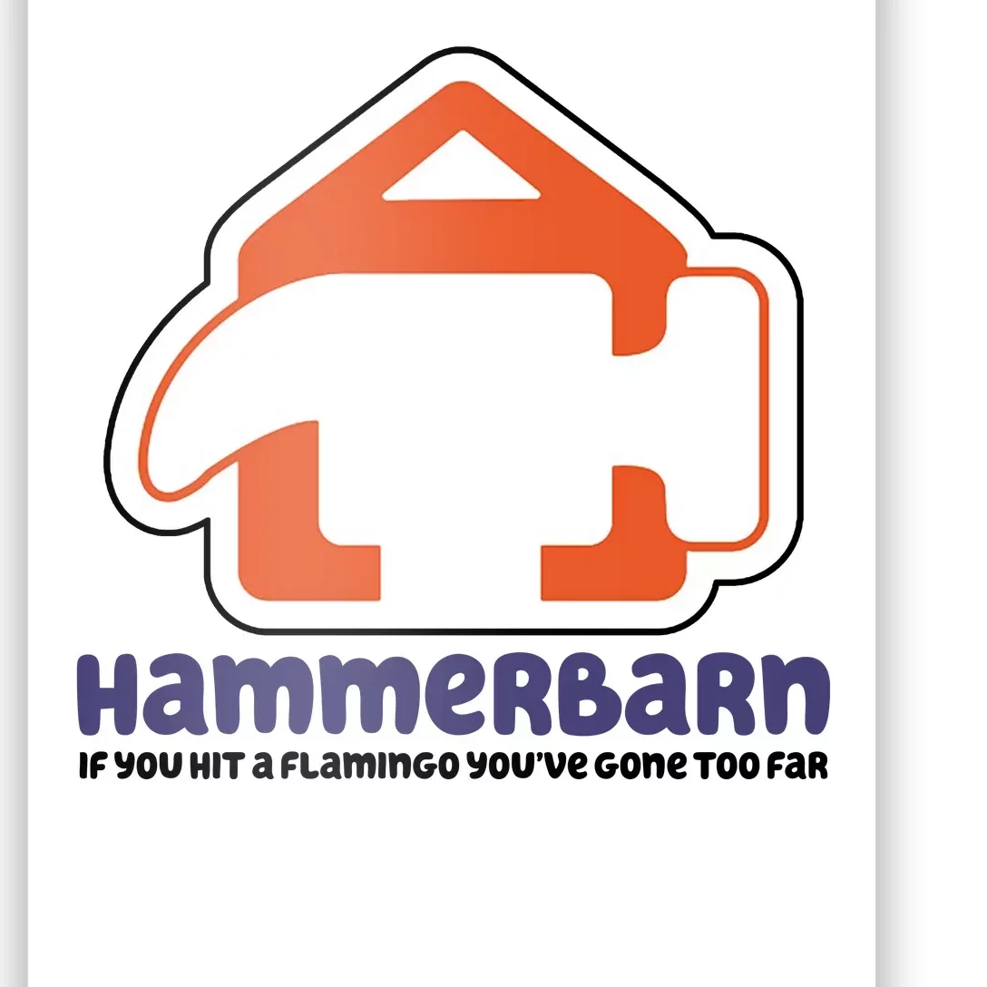 Hammerbarn If You Hit A Flamingo You're Gone Too Far Poster