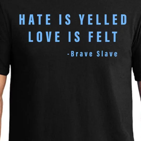 Hate Is Yelled Love Is Felt Brave Slave Pajama Set