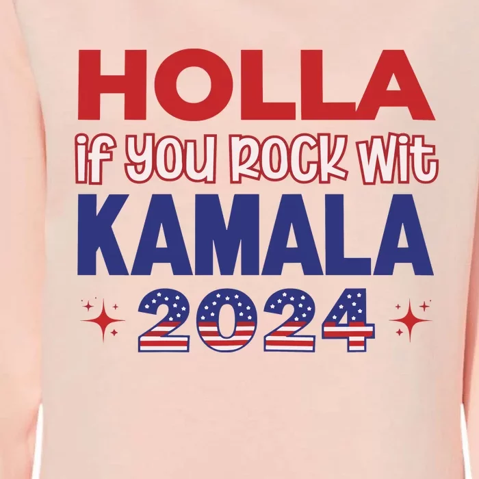 Holla If You Rock Wit Kamala 2024 Kamala Harris Support Womens California Wash Sweatshirt