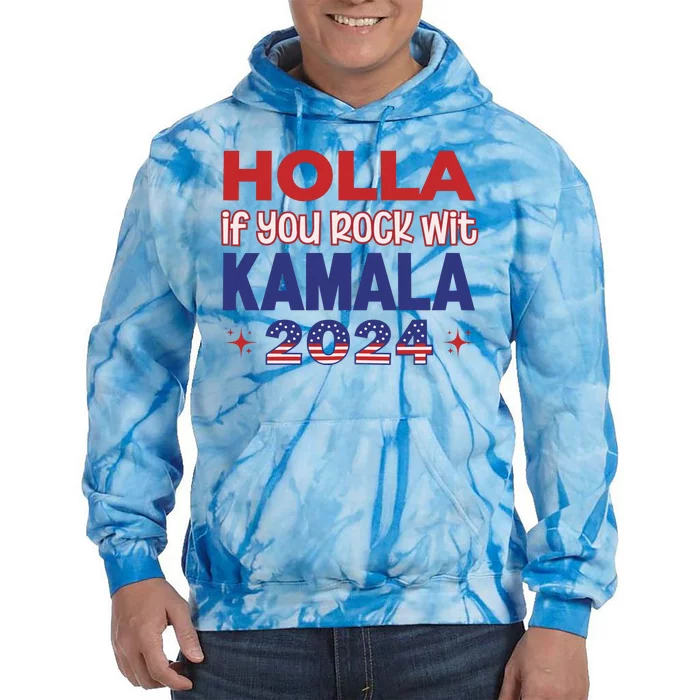 Holla If You Rock Wit Kamala 2024 Kamala Harris Support Tie Dye Hoodie