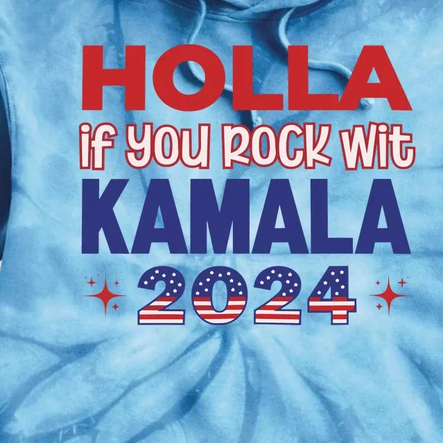 Holla If You Rock Wit Kamala 2024 Kamala Harris Support Tie Dye Hoodie