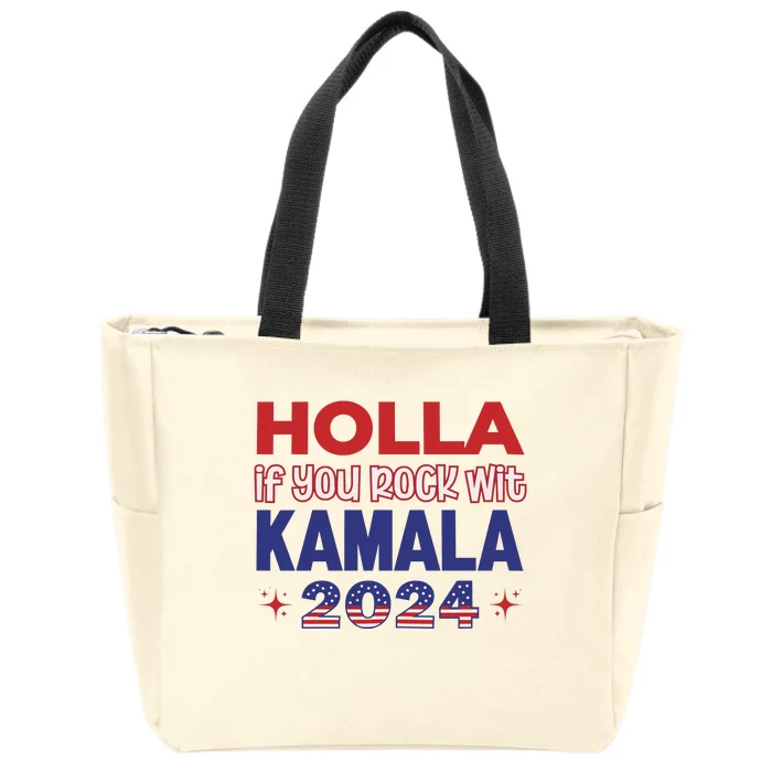 Holla If You Rock Wit Kamala 2024 Kamala Harris Support Zip Tote Bag