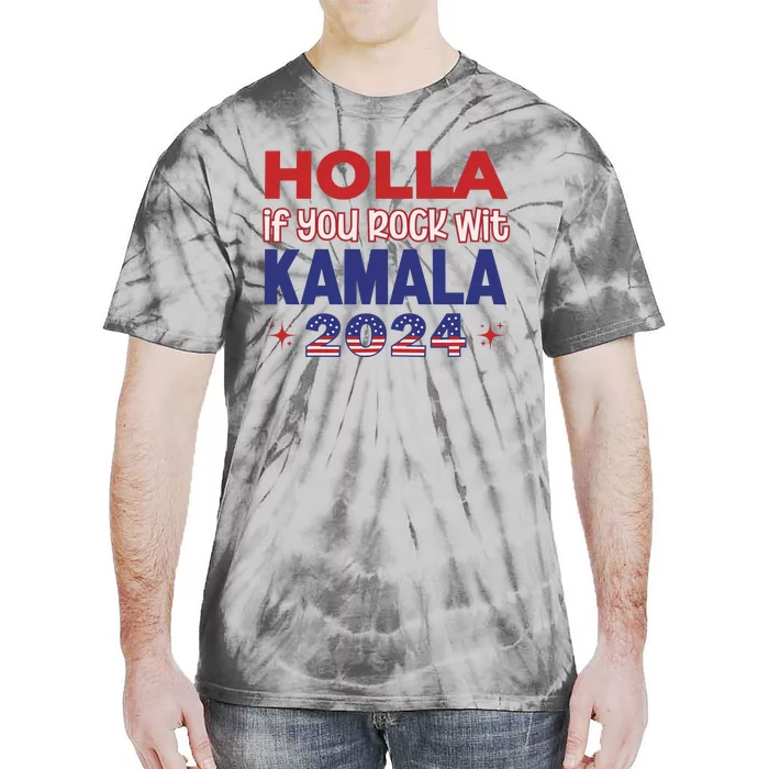 Holla If You Rock Wit Kamala 2024 Kamala Harris Support Tie-Dye T-Shirt