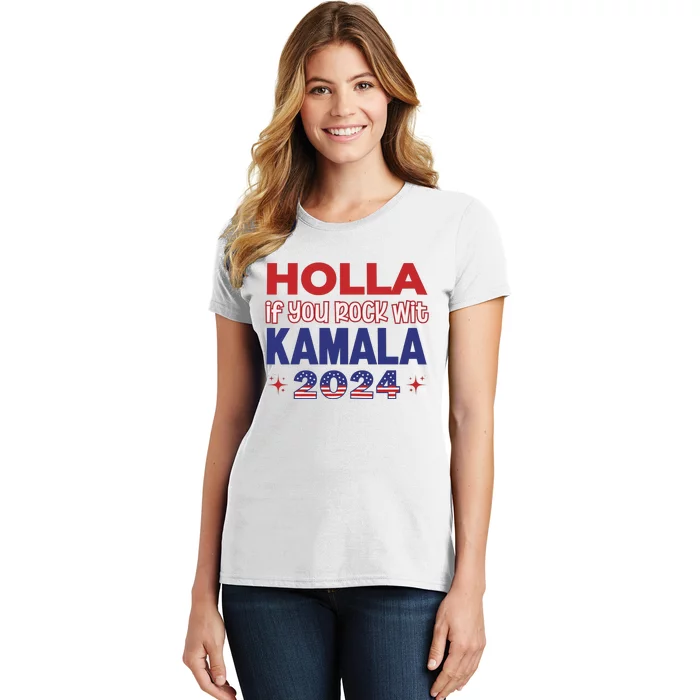 Holla If You Rock Wit Kamala 2024 Kamala Harris Support Women's T-Shirt