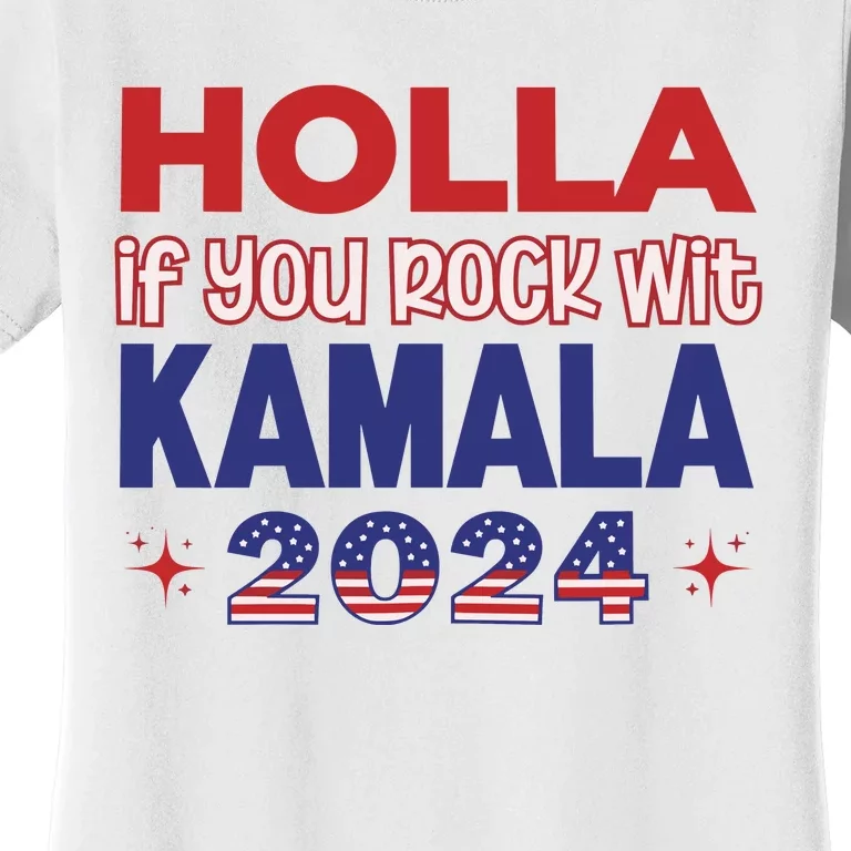 Holla If You Rock Wit Kamala 2024 Kamala Harris Support Women's T-Shirt