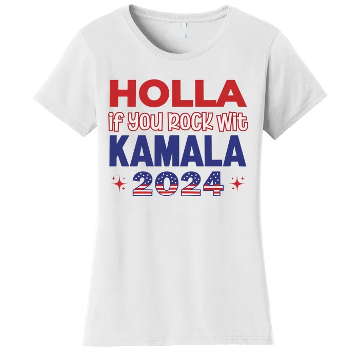 Holla If You Rock Wit Kamala 2024 Kamala Harris Support Women's T-Shirt