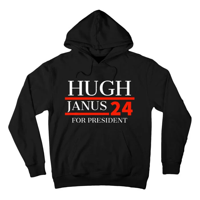 Hugh Janus 24 For President Funny 2024 Election Tall Hoodie