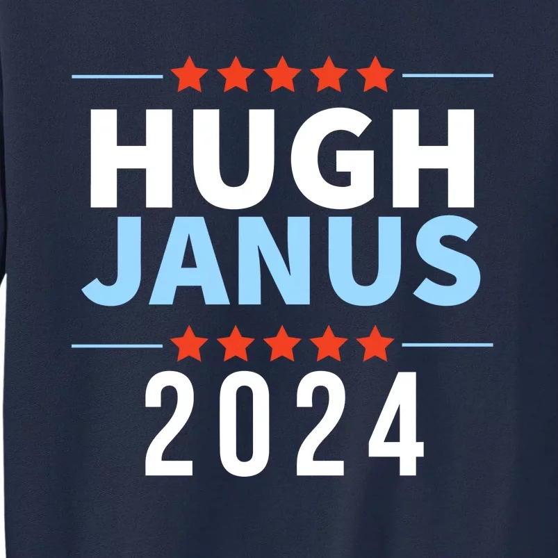 Hugh Janus 24 For President Funny 2024 Election Tall Sweatshirt