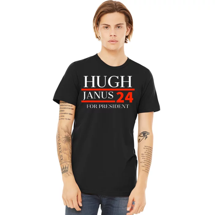 Hugh Janus 24 For President Funny 2024 Election Premium T-Shirt