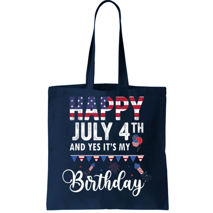 Happy July 4th And Yes It's My Birthday Tote Bag