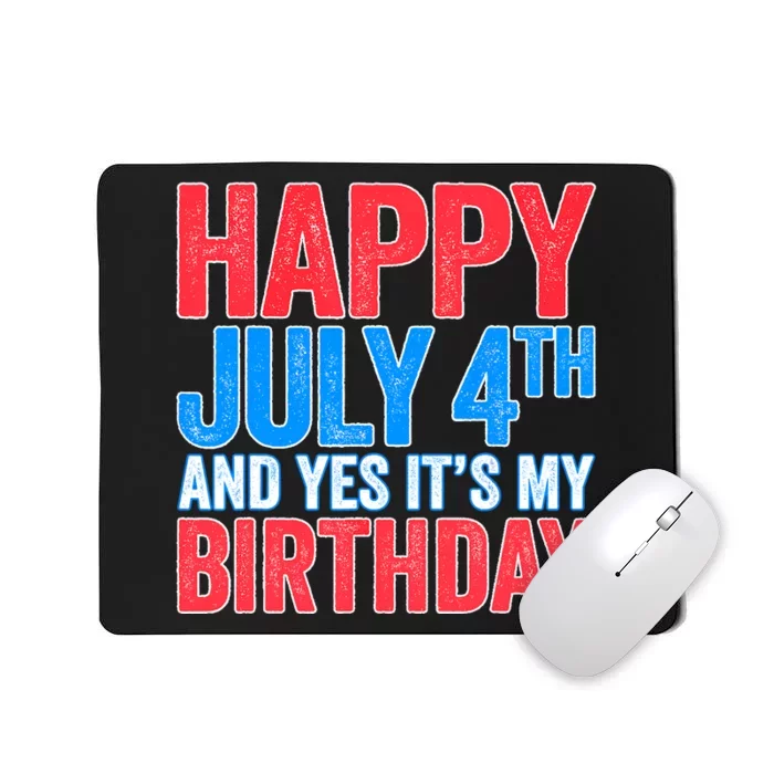 Happy July 4th And Yes It's My Birthday Mousepad