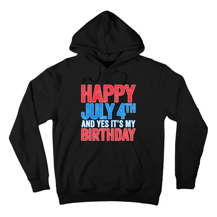 Happy July 4th And Yes It's My Birthday Tall Hoodie