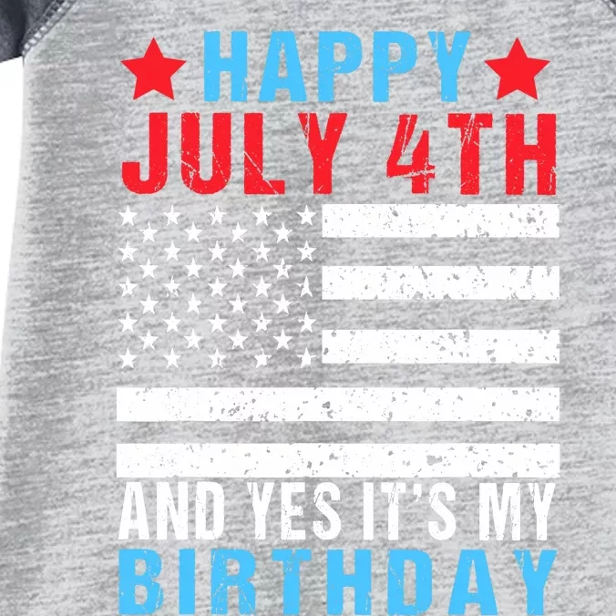 Happy July 4th And Yes It's My Birthday Born On 4th Of July Infant Baby Jersey Bodysuit