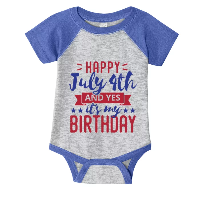 Happy July 4th And Yes It's My Birthday Gift Patriotic Gift Infant Baby Jersey Bodysuit