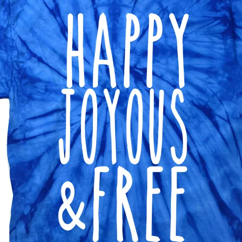 Happy Joyous And Free Aa Sobriety Sober Life Gift Tie-Dye T-Shirt