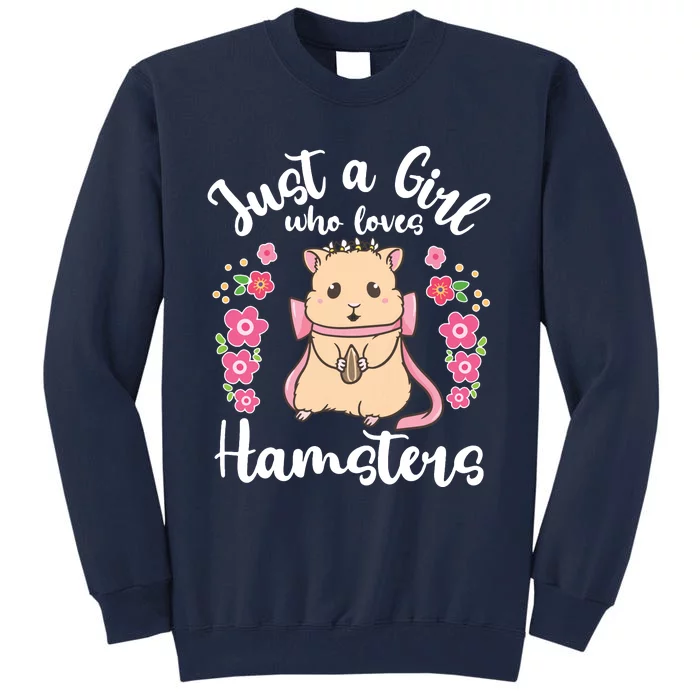 Hamster Just A Girl Who Loves Hamsters Tall Sweatshirt