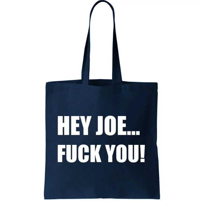 Hey Joe Biden Fuck You! Tote Bag