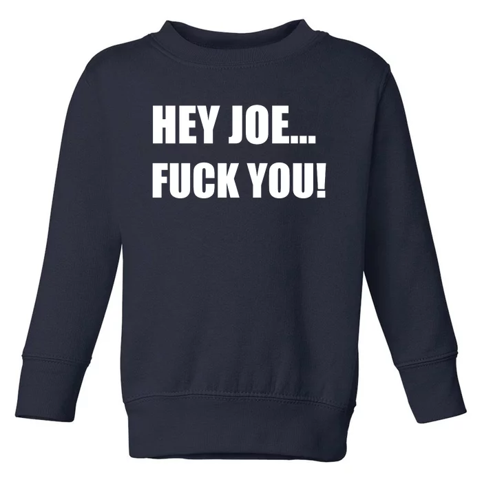 Hey Joe Biden Fuck You! Toddler Sweatshirt