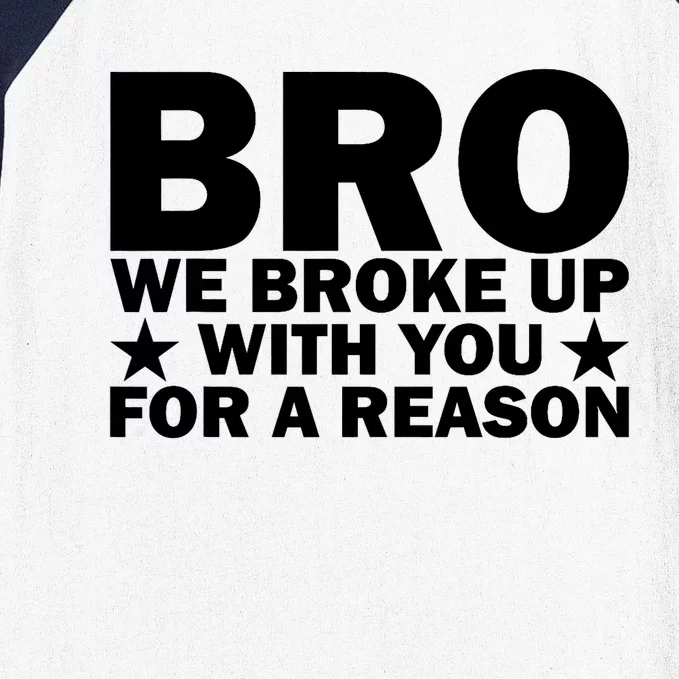 Hakeem Jeffries Bro We Broke Up With You For A Reason Baseball Sleeve Shirt